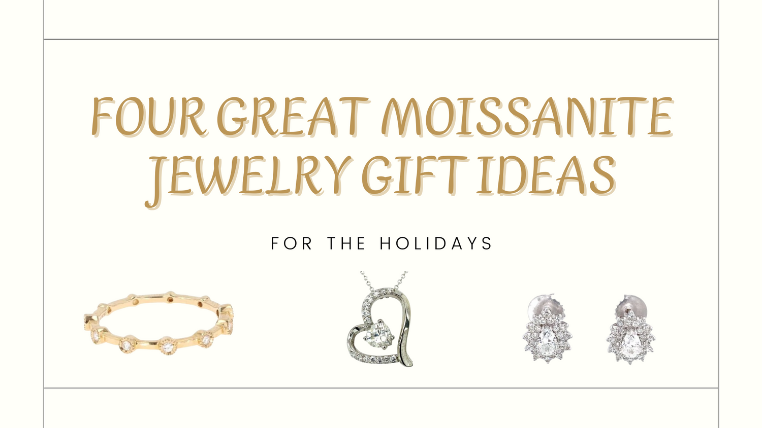 Four Great Moissanite Jewelry Gift Ideas for The Holidays