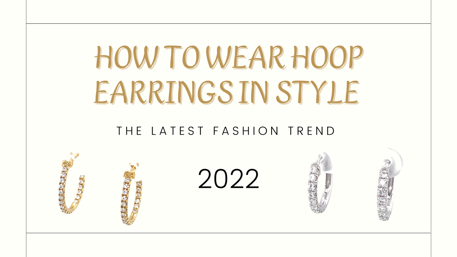 How to Wear Hoop Earrings in Style: The Latest Fashion Trend 2022