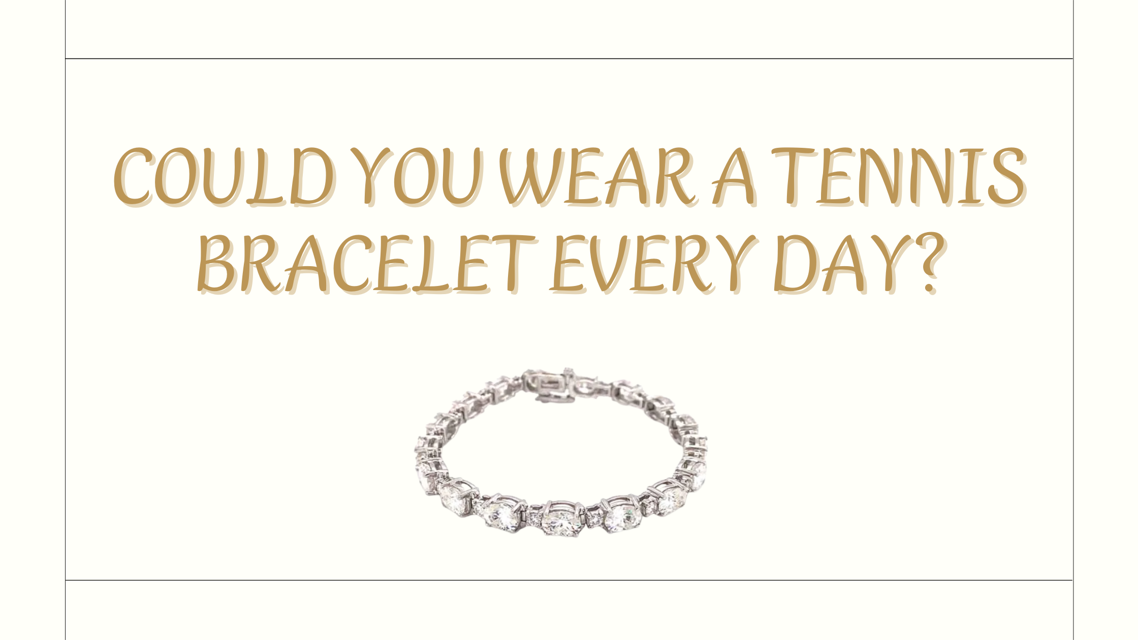 Could You Wear a Tennis Bracelet Every Day?
