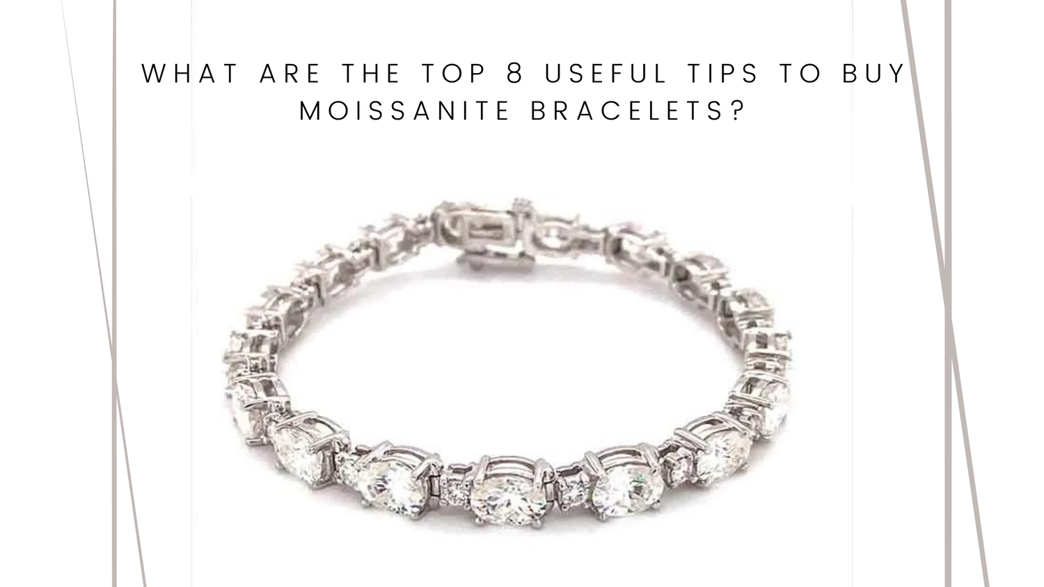 What Are the Top 8 Useful Tips to Buy Moissanite Bracelets?