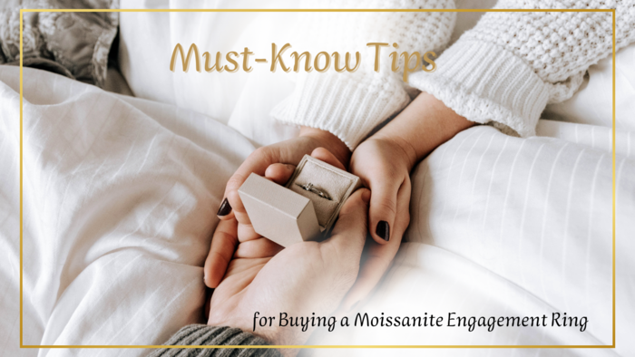 Must-Know Tips for Buying a Moissanite Engagement Ring